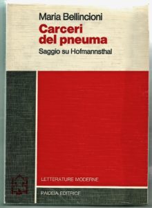 Maria Bellincioni, Carceri del Pneuma, saggio su Hofmannsthal, Paideia Editrice, 1984