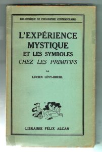 L'Expérience Mystique et les symboles chez les primitifs, par Lucien Lévy-Bruhl, Librairie Félix Alcan, 1938