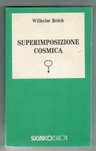 Wilhelm Reich, Superimposizione Cosmica, Sugarco Edizioni, 1988