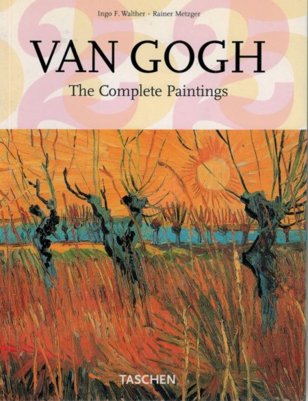 Ingo F. Walker - Rainer Metzger, Van Gogh, The Complete Paintings, Taschen 2006