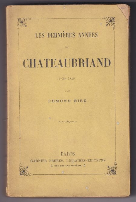 Edmond Bire, Les dernières années de Chateaubriand (1830-1848), 1902