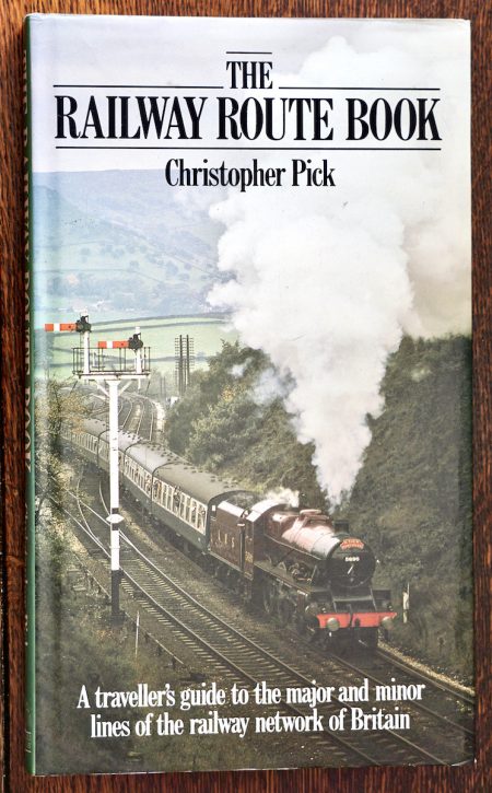 The Railway Route Book, by Christopher Pick, Willow Books Collins, 1986