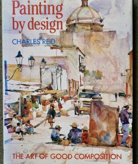 Charles Reid, Master Class Painting by Design, Harper Collins Publishers, 1991